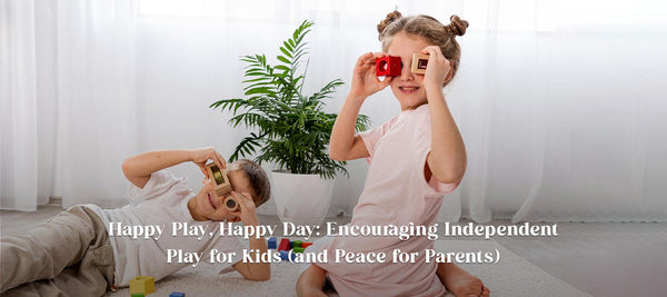 Happy Play, Happy Day: Encouraging Independent Play for Kids (and Peace for Parents) - Totdot